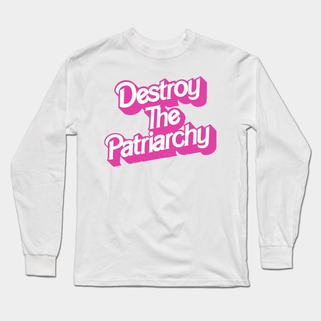 Destroy the Patriarchy - Barbie inspired Long Sleeve T-Shirt by EnglishGent